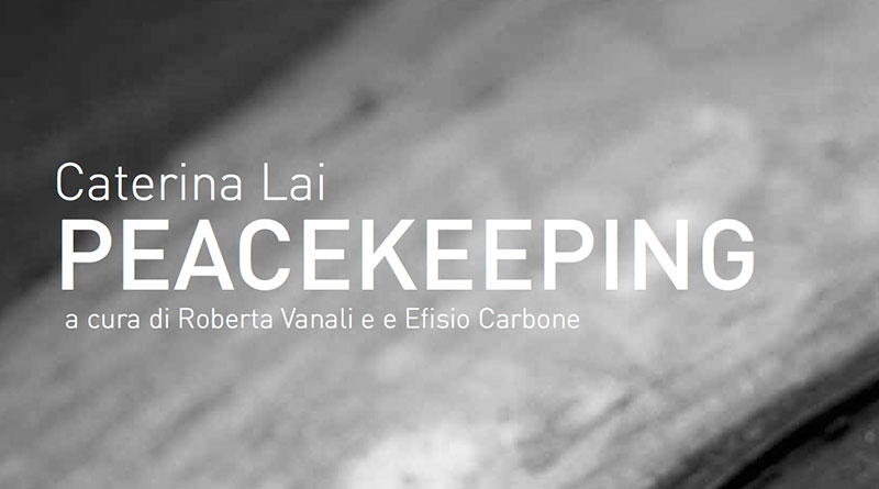 Mostra Peacekeeping di Caterina Lai